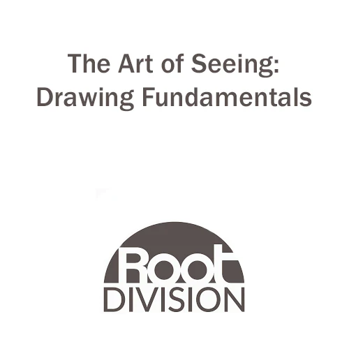 The Art of Seeing: Drawing Fundamentals - Root Division